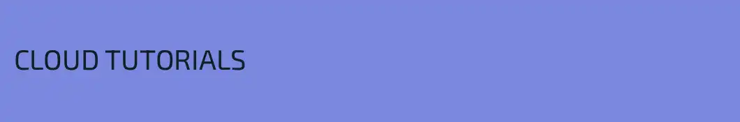 CLOUD TUTORIALS 